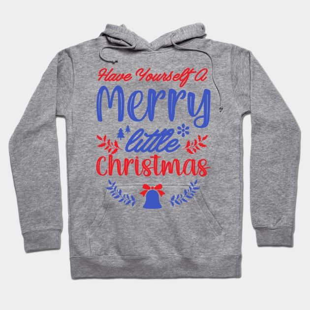 Have Yourself a Merry Little Christmas Hoodie by Mystik Media LLC